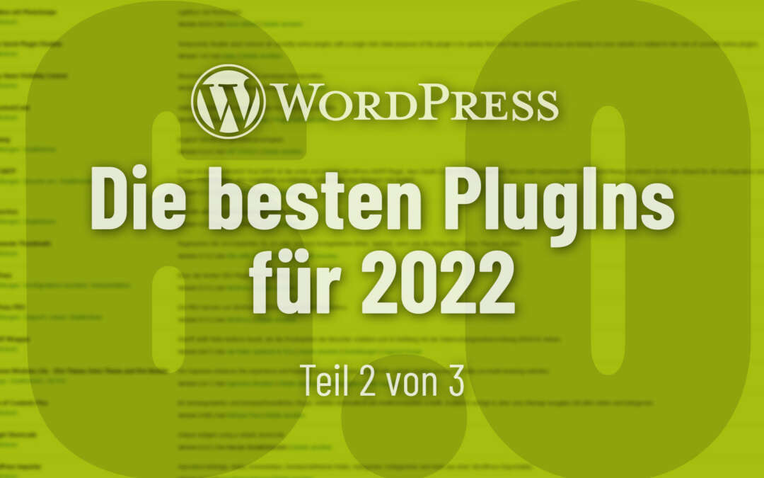 Die besten kostenlosen und bezahlten WordPress PlugIns, die Du 2022 unbedingt installieren solltest (Teil 2: Von H bis S)