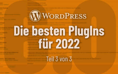 Die besten kostenlosen und bezahlten WordPress PlugIns, die Du 2022 unbedingt installieren solltest (Teil 3: Von T bis Z)